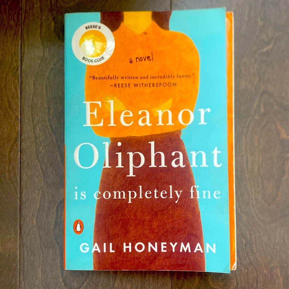“Eleanor Oliphant is Completely Fine” - Gail Honeyman